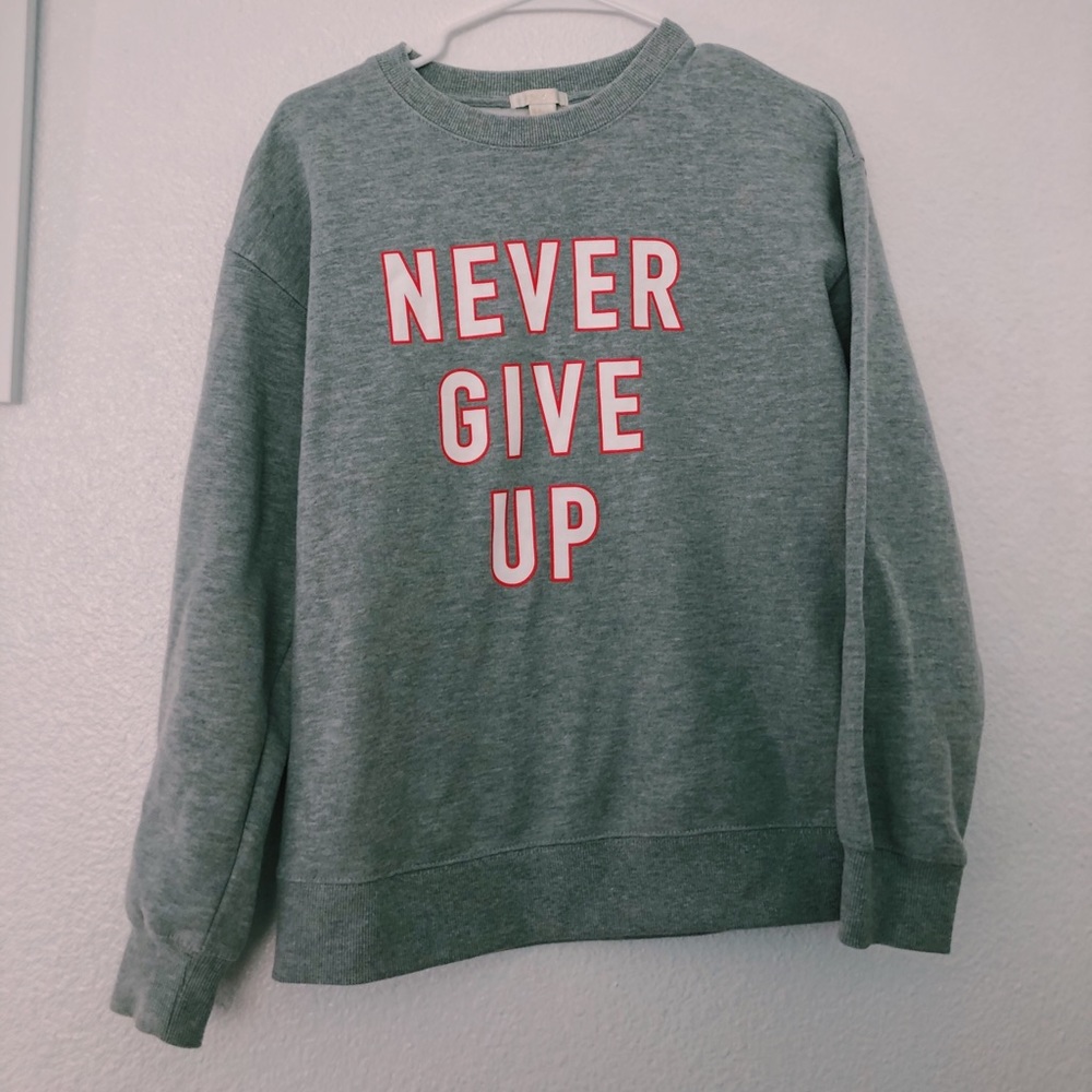 Never Give Up Sweatshirt Small
